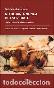 Libros: NO DEJARIA NUNCA DE ESCRIBIRTE - DANNUNZIO, GABRIELE