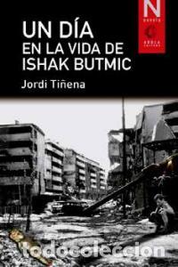 Livros: UN DIA EN LA VIDA DE ISHAK BUTMIC - TI&Ntilde;ENA, JORDI