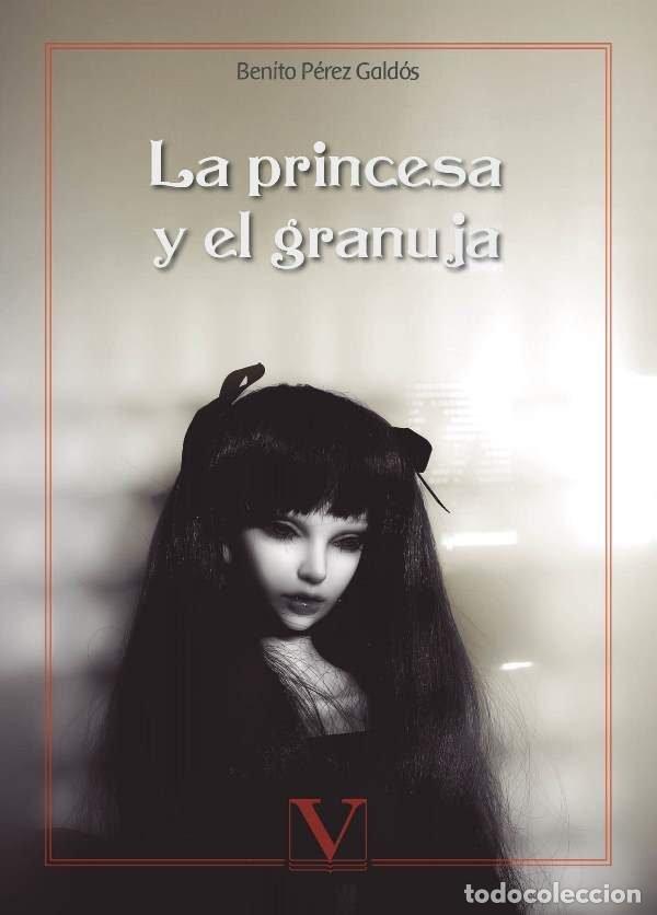 Livros: LA PRINCESA Y EL GRANUJA - PEREZ GALDOS, BENITO