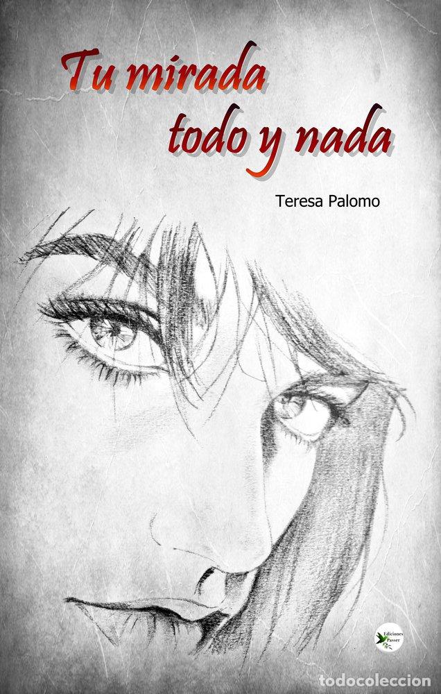 Libros: TU MIRADA, TODO Y NADA - PALOMO, TERESA