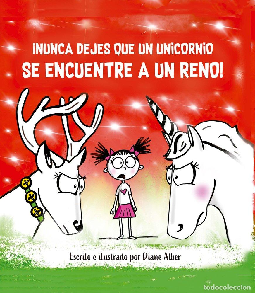Libros: NUNCA DEJES QUE UN UNICORNIO SE ENCUENTRE A UN RENO - ALBER, DIANE