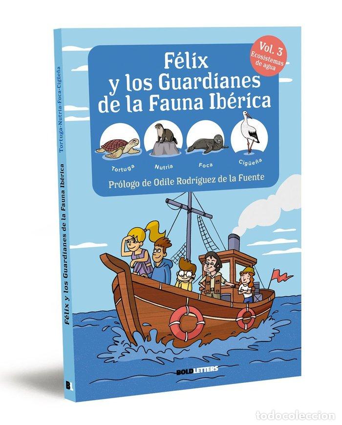 Libri: FELIX Y LOS GUARDIANES DE LA FAUNA IBERICA. ECOSISTEMAS ACU - LORENTE-PUCHADES, FRANCISCO JAVIER