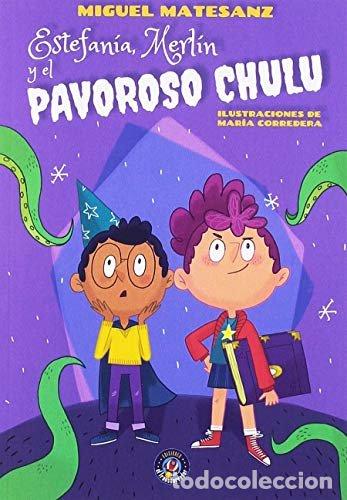 Livres: ESTEFANIA MERLIN Y EL PAVOROSO CHULU - MATESANZ, MIGUEL