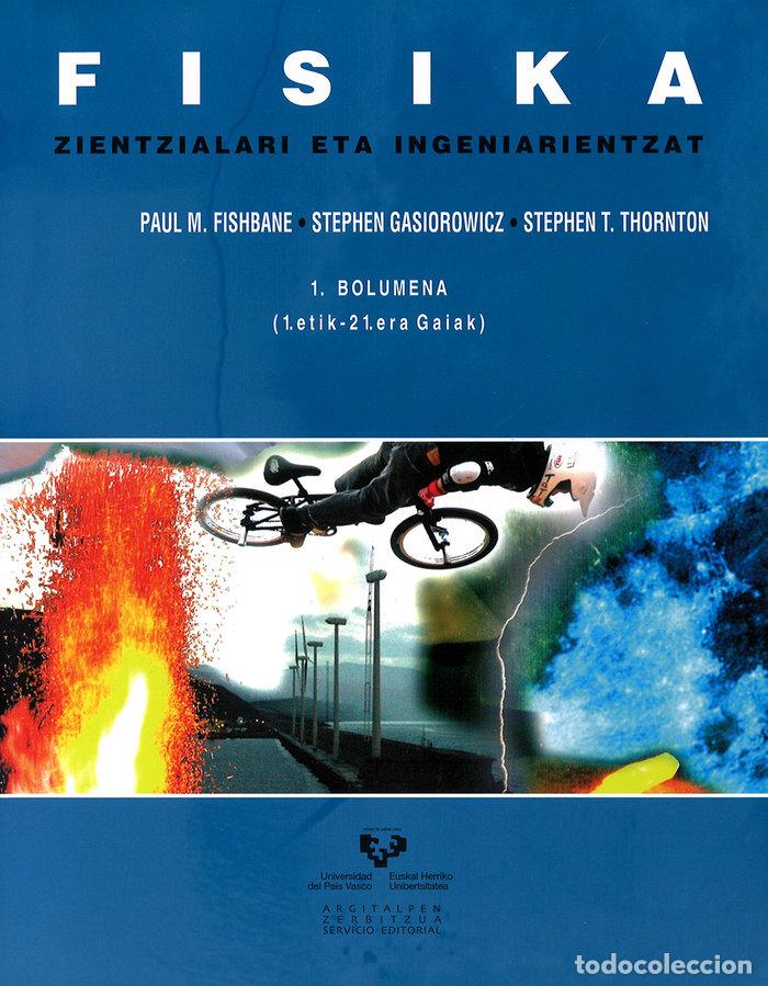 Libros: FISIKA ZIENTZIALARI ETA INGENIARIENTZAT 1 BOLUMENA 1 ETIK - FISHBANE, PAUL M