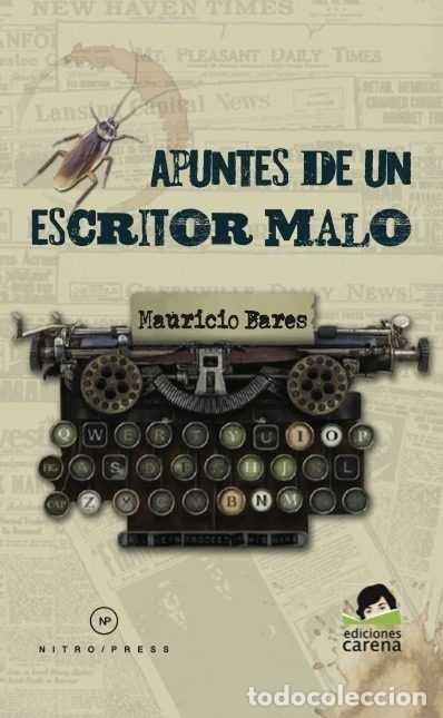 Libri: APUNTES DE UN ESCRITOR MALO - BARES, MAURICIO
