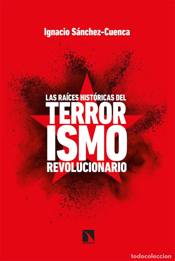 Livres: RAICES HISTORICAS DEL TERRORISMO REVOLUCIONARIO,LAS - SANCHEZ CUENCA, IGNACIO