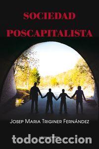 Libros: SOCIEDAD POSCAPITALISTA - TRIGINER FERNANDEZ, JOSEP MARIA