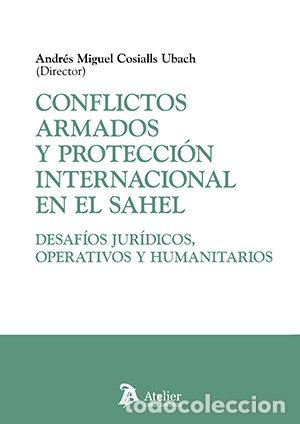 Livres: CONFLICTOS ARMADOS Y PROTECCION INTERNACIONAL EN EL SAHEL: - ANDRES MIGUEL COSIALLS UBACH