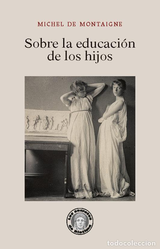 Libros: SOBRE LA EDUCACION DE LOS HIJOS - MONTAIGNE, MICHEL DE