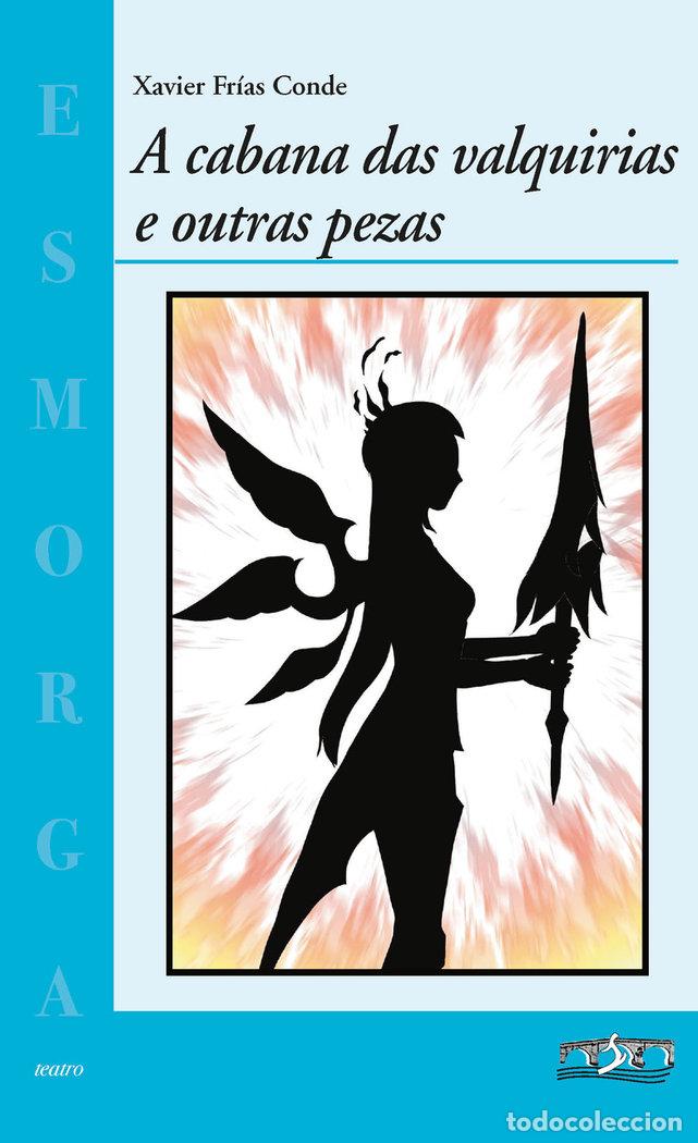 Libros: A CABANA DAS VALQUIRIAS E OUTRAS PEZAS - FRIAS CONDE, XAVIER