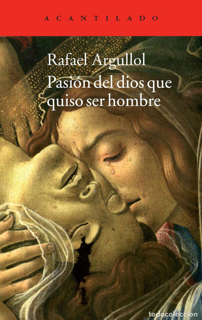 Libros: PASION DEL DIOS QUE QUISO SER HOMBRE - ARGULLOL MURGADAS, RAFAEL