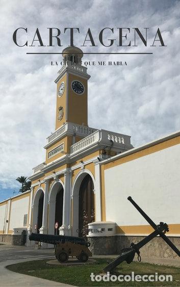 Libros: CARTAGENA LA CIUDAD QUE ME HABLA - MUELAS CEREZUELA, JOSE
