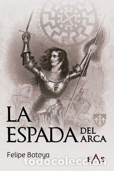 Libros: ESPADA DEL ARCA,LA - BOTAYA, FELIPE