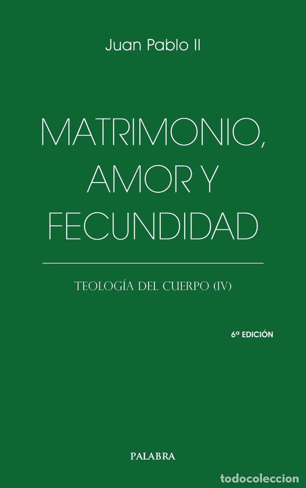 Libros: MATRIMONIO AMOR Y FECUNDIDAD - JUAN PABLO II