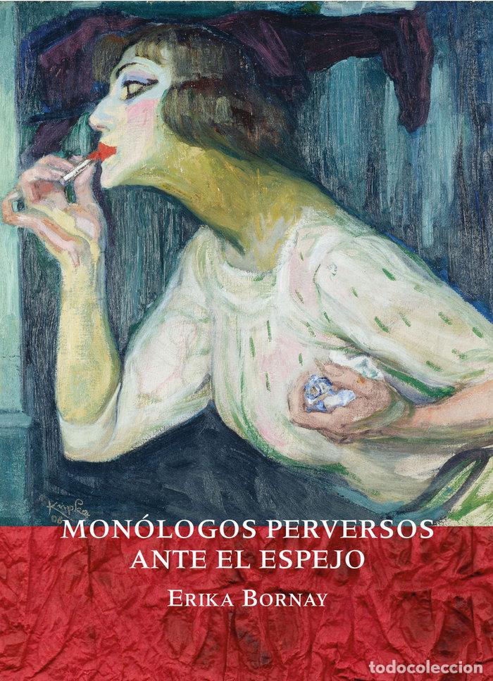 Libros: MONOLOGOS PERVERSOS ANTE EL ESPEJO - BORNAY, ERIKA
