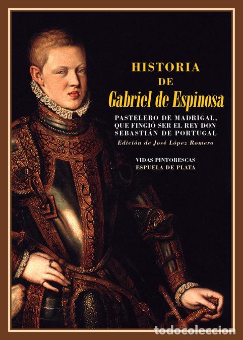 books: HISTORIA DE GABRIEL DE ESPINOSA PASTELERO DE MADRIGAL - ANONIMO