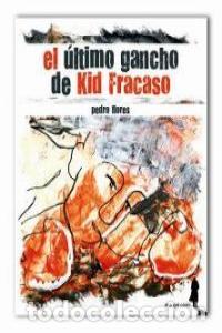 Libros: ULTIMO GANCHO DE KID FRACASO,EL - FLORES DEL ROSARIO, PEDRO