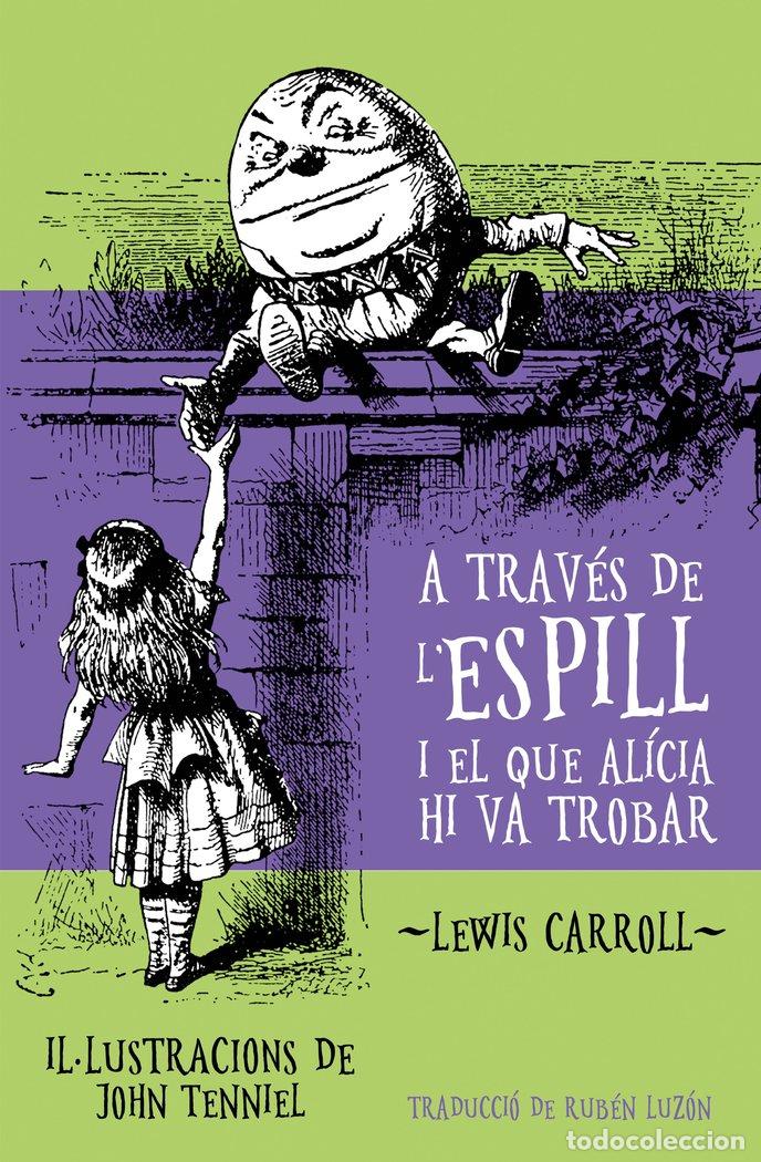 Libros: A TRAVES DE LESPILL I ALLO QUE ALICIA VA TROBAR A LALTRA BAN - LEWIS CARROLL