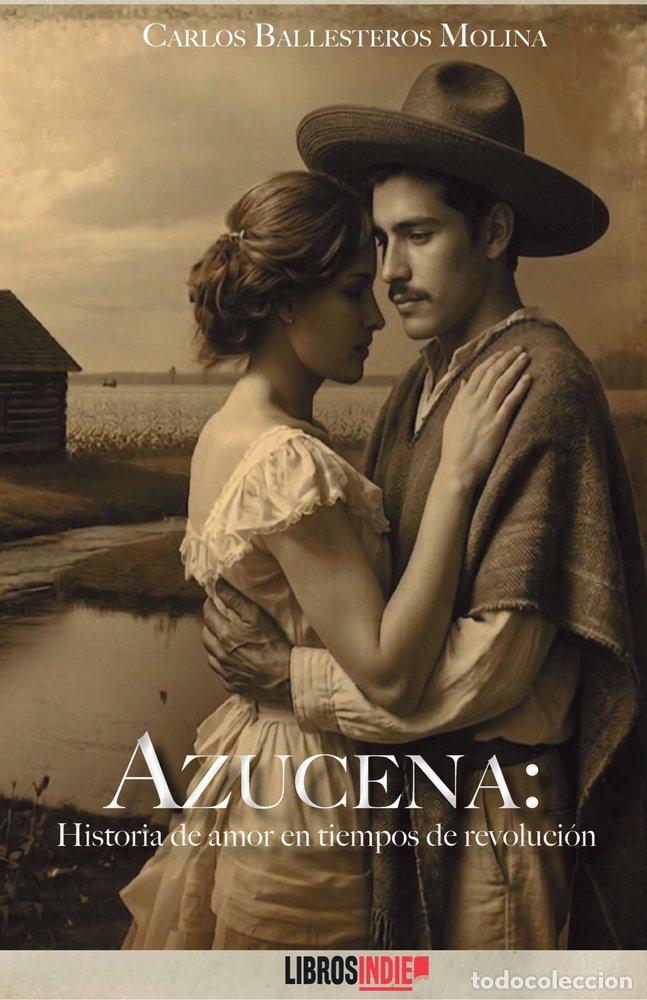 Libros: AZUCENA HISTORIA DE AMOR EN TIEMPOS DE REVOLUCION - BALLESTEROS MOLINA, CARLOS