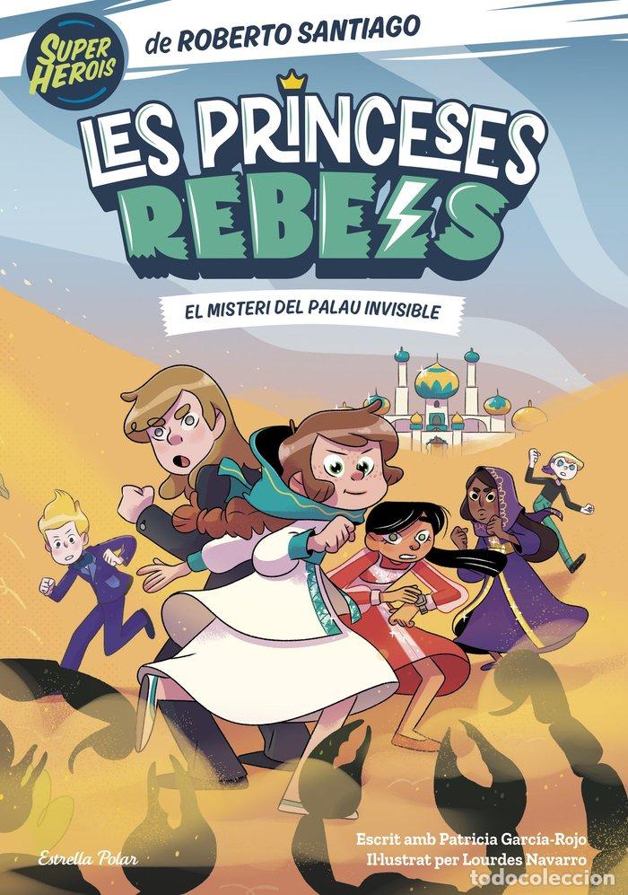Libros: LES PRINCESES REBELS 2 EL MISTERI DEL PALAU INVISIBLE - ROBERTO SANTIAGO