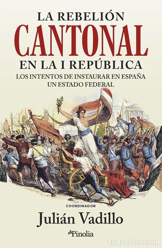 Libros: REBELION CANTONAL EN LA I REPUBLICA,LA - VADILLO, JULIAN