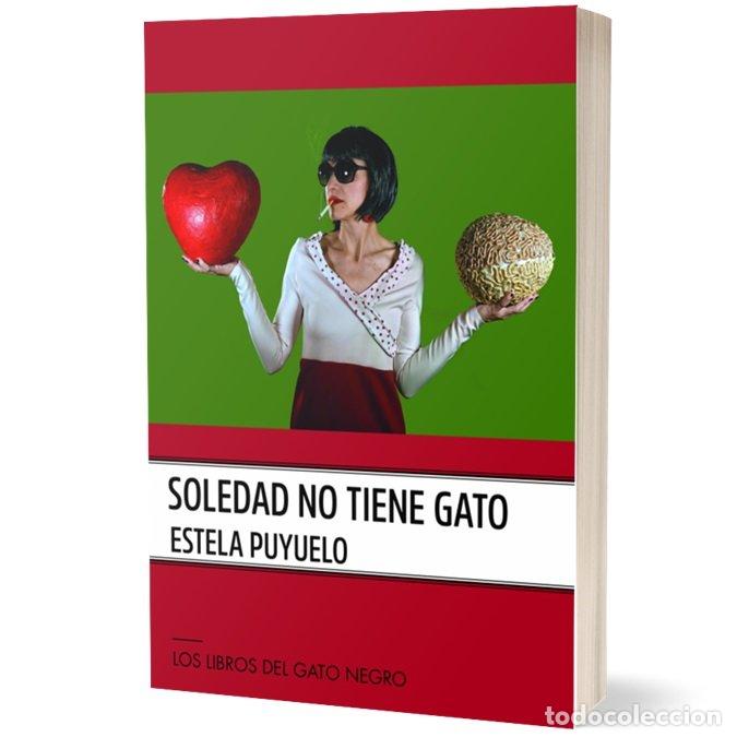 Libros: SOLEDAD NO TIENE GATO - PUYUELO, ESTELA