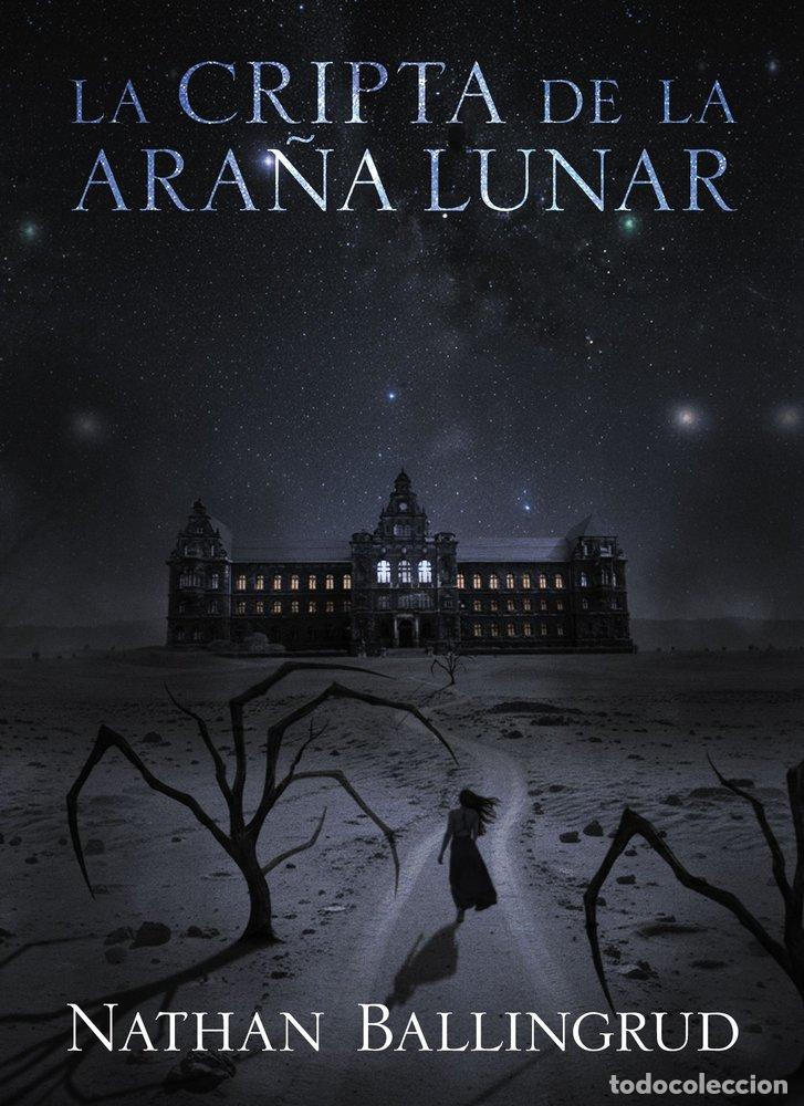 Libros: LA CRIPTA DE LA ARA&Ntilde;A LUNAR - BALLINGRUD, NATHAN