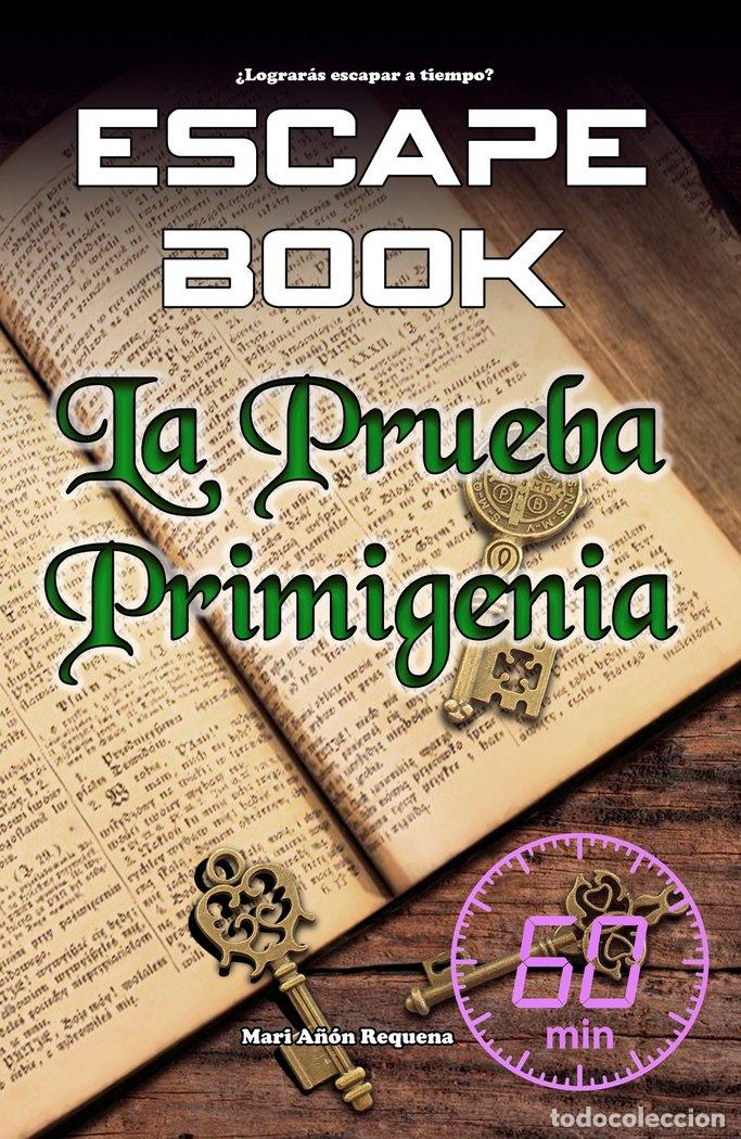Libri: ESCAPE BOOK: LA PRUEBA PRIMIGENIA - A&Ntilde;ON REQUENA, MARI
