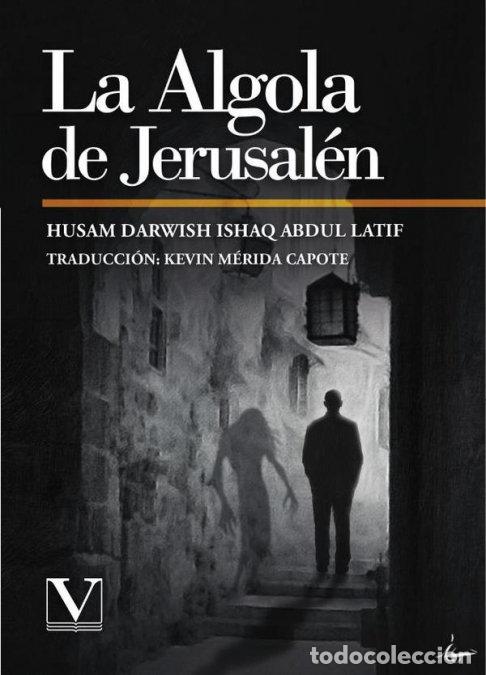 Livres: LA ALGOLA DE JERUSALEN - ISHAQ ABDUL LATIF, HUSAM DARWISH