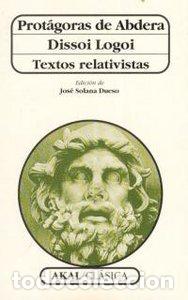 Libros: DISSOI LOGOI TEXTOS RELATIVISTAS CA - ABDERA, PROTAGORAS DE