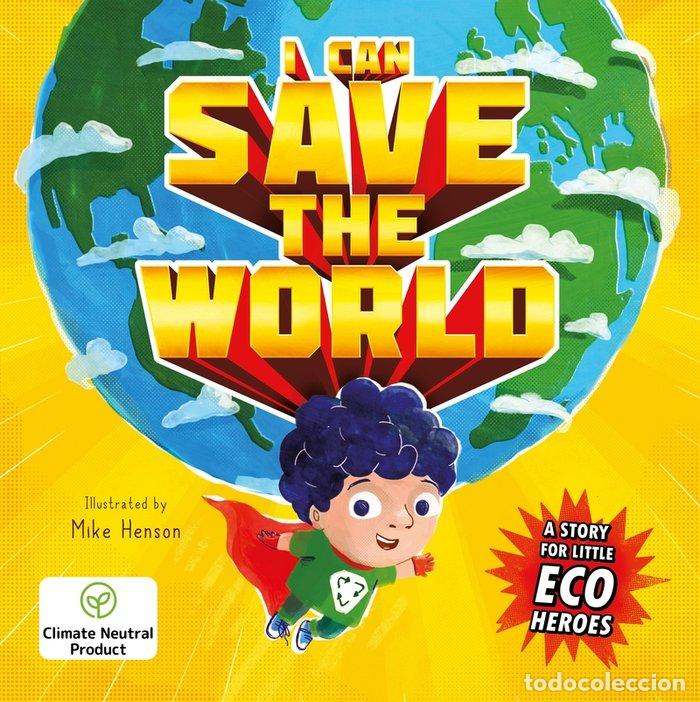 Libri: I CAN SAVE THE WORLD A STORY FOR LITTLE ECO HEROES - IGLOOBOOKS
