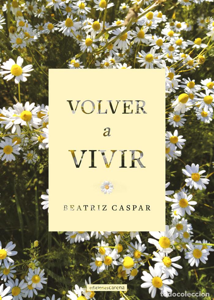 Libri: VOLVER A VIVIR - CASPAR, BEATRIZ