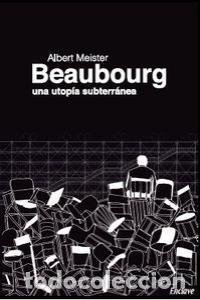 Libri: BEAUBOURG UNA UTOPIA SUBTERRANEA - MEISTER, ALBERT