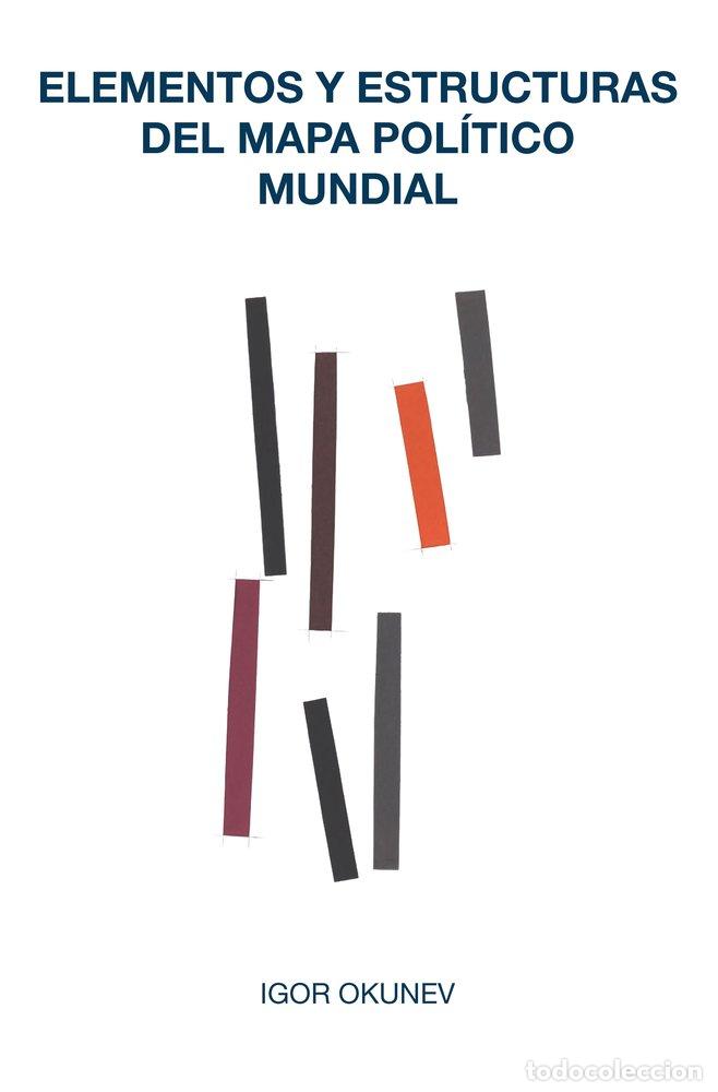 Libri: ELEMENTOS Y ESTRUCTURAS DEL MAPA POLITICO MUNDIAL - OKUNEV, IGOR