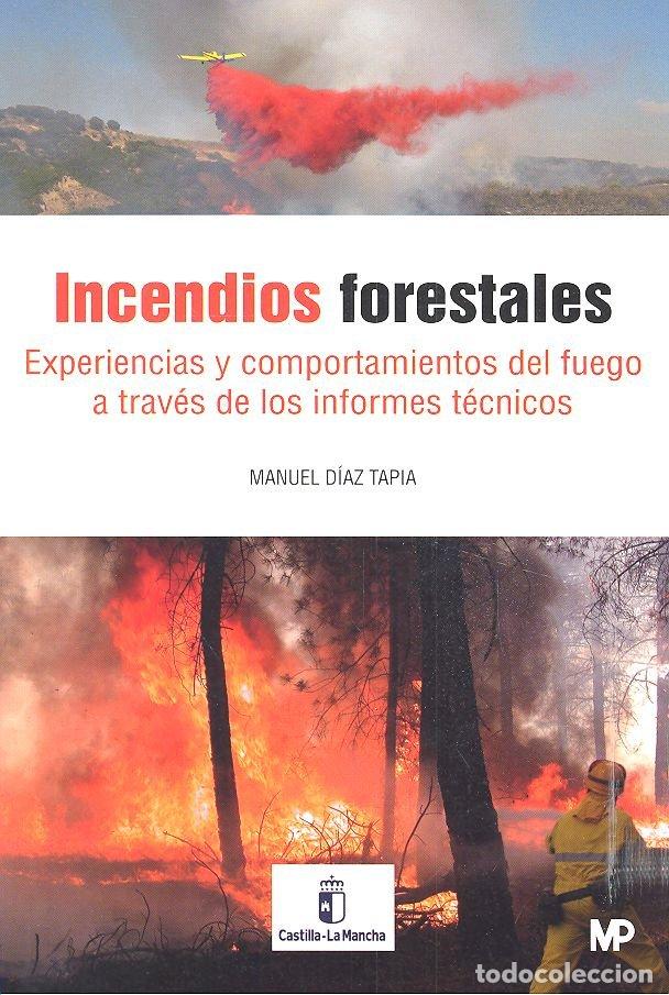Libri: INCENDIOS FORESTALES. EXPERIENCIAS Y COMPORTAMIENTO DEL FUEG - DIAZ TAPIA, MANUEL