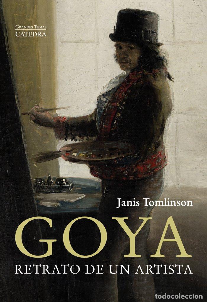 books: GOYA RETRATO DE UN ARTISTA - TOMLINSON, JANIS