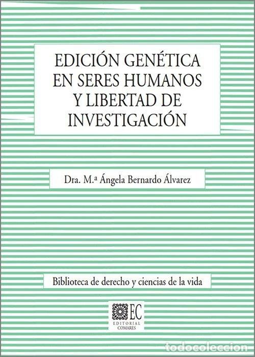 B&uuml;cher: EDICION GENETICA EN SERES HUMANOS Y LIBERTAD DE INVESTIGACI - BERNARDO ALVAREZ, ANGELA