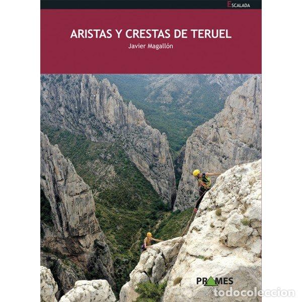 Libros: ARISTAS Y CRESTAS DE TERUEL - MAGALLON, JAVIER