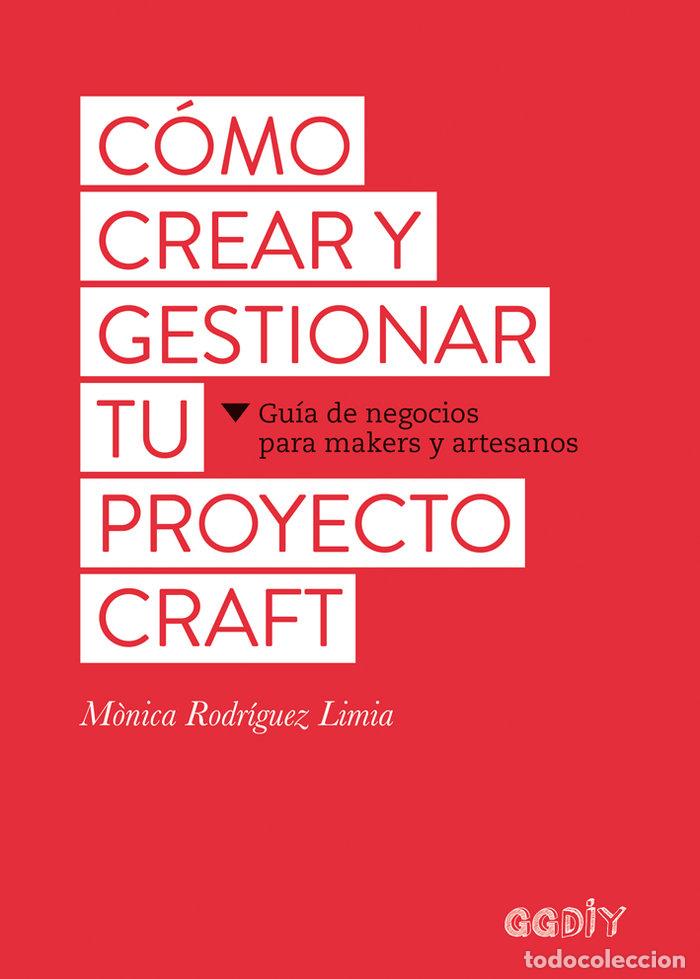 Libri: COMO CREAR Y GESTIONAR TU PROYECTO CRAFT - RODRIGUEZ LIMIA, M&Atilde;NICA