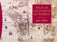 books: ATLAS DE LOS PUEBLOS DE AMERICA - SELLIER, JEAN