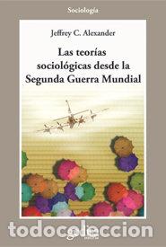 Libri: TEORIAS SOCIOLOGICAS DESDE SEGUNDA GUERRA MUNDIAL - ALEXANDER, JEFFREY C.