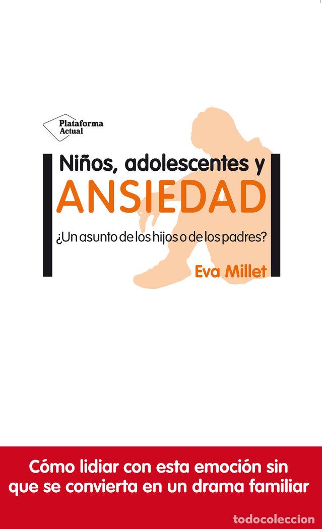 Libros: NI&Ntilde;OS ADOLESCENTES Y ANSIEDAD - MILLET EVA