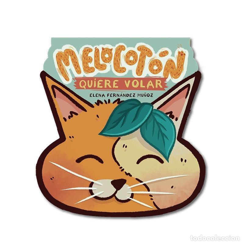 Libros: MELOCOTON QUIERE VOLAR - FERNANDEZ MU&Ntilde;OZ, ELENA