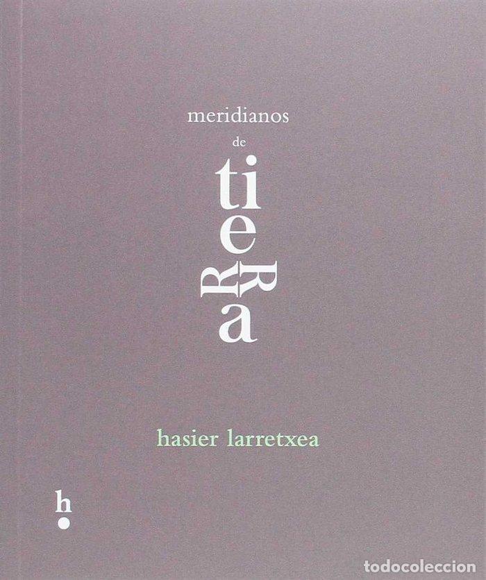 Livros: MERIDIANOS DE TIERRA - LARRETXEA, HASIER