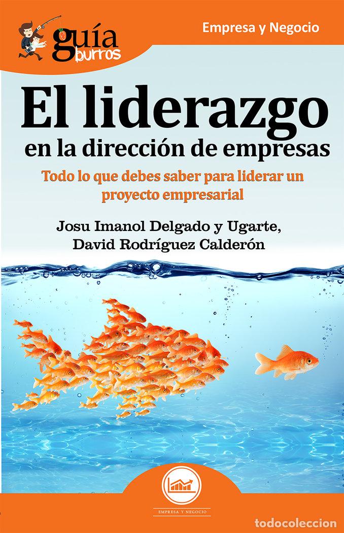 Libros: GUIABURROS EL LIDERAZGO EN LA DIRECCION DE EMPRESAS - DELGADO Y UGARTE, JOSU IMANOL