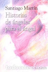 Libri: HISTORIAS DE ANGELES PARA EL ANGEL - MARTIN, SANTIAGO