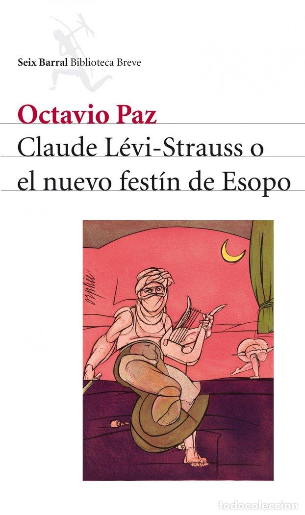 Libri: CLAUDE LEVI STRAUSS O EL NUEVO FESTIN DE ESOPO - PAZ, OCTAVIO