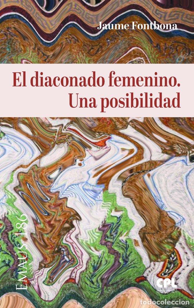 Libros: EL DIACONADO FEMENINO UNA POSIBILIDAD - FONTBONA MISSE, JAUME