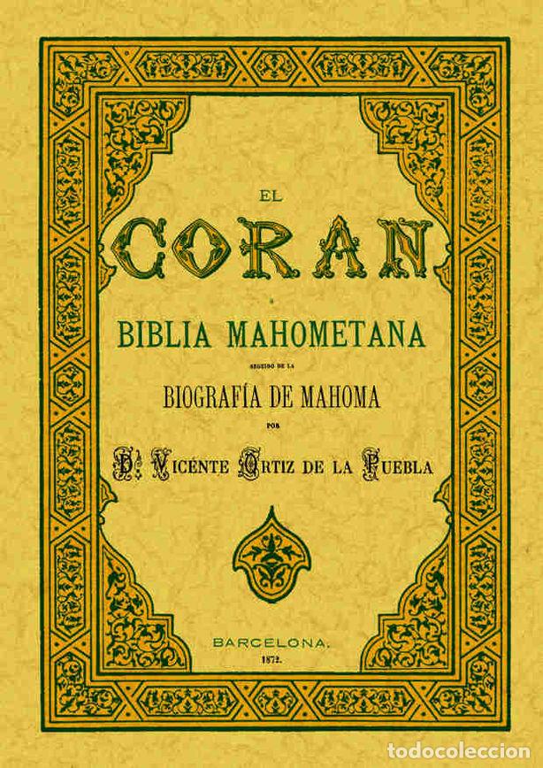 Libros: CORAN O BIBLIA MAHOMETANA, EL - ORTIZ DE LA PUEBLA, VICENTE