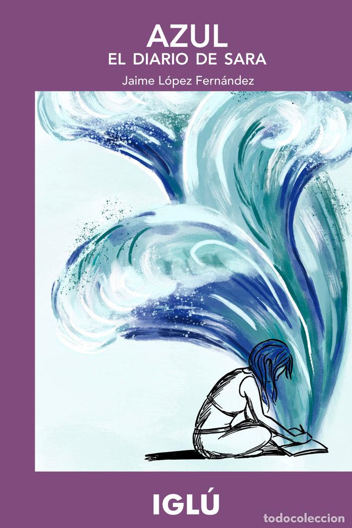 Libri: AZUL EL DIARIO DE SARA - LOPEZ FERNANDEZ, JAIME